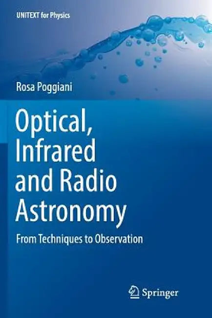 Optical, Infrared and Radio Astronomy: From Techniques to Observation by Rosa Poggiani