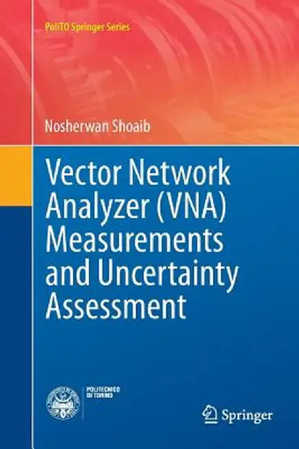 Vector Network Analyzer (Vna) Measurements and Uncertainty Assessment by Nosherwan Shoaib