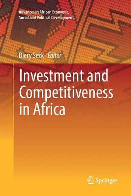 Investment and Competitiveness in Africa by Diery Seck