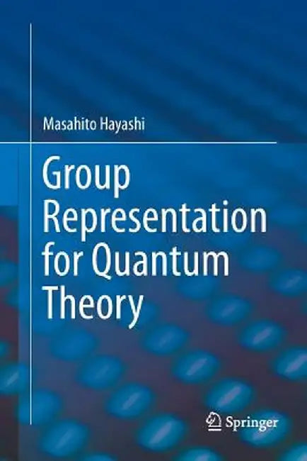 Group Representation for Quantum Theory by Masahito Hayashi