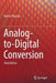 Analog-To-Digital Conversion by Pelgrom, Marcel