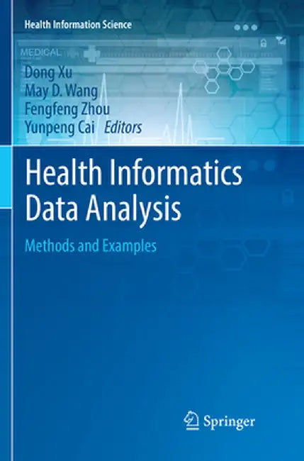 Health Informatics Data Analysis: Methods and Examples by Dong Xu