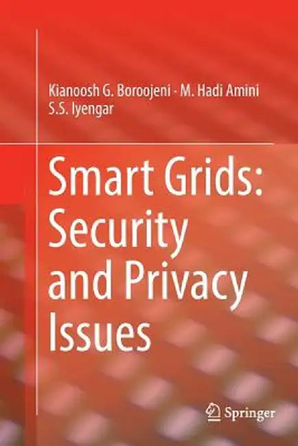 Smart Grids: Security and Privacy Issues by Kianoosh G. Boroojeni
