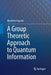 A Group Theoretic Approach to Quantum Information by Masahito Hayashi