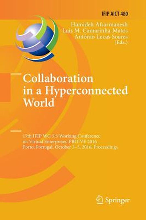 Collaboration in a Hyperconnected World: 17th Ifip Wg 5.5 Working Conference on Virtual Enterprises, Pro-Ve 2016, Porto, Portugal, October 3-5, 2016, by Hamideh Afsarmanesh
