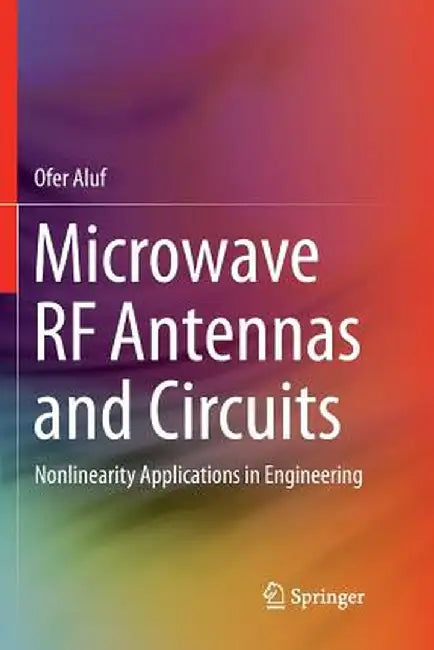 Microwave RF Antennas and Circuits: Nonlinearity Applications in Engineering by Ofer Aluf