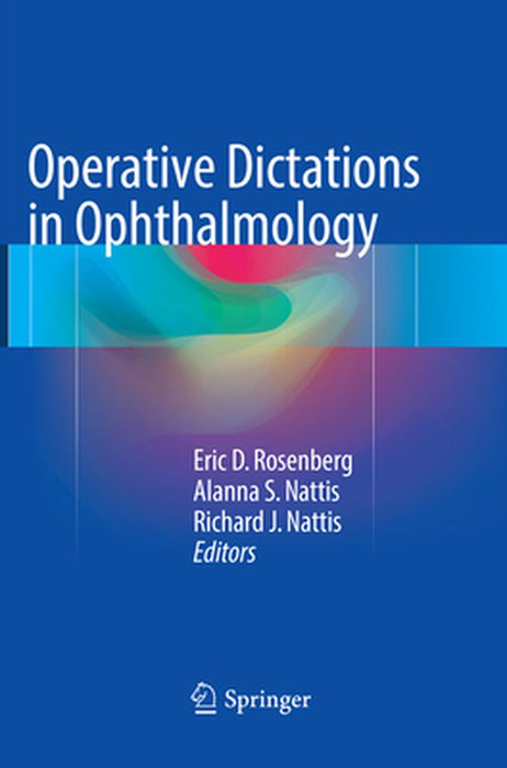 Operative Dictations in Ophthalmology by Eric D. Rosenberg