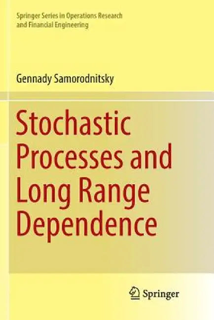Stochastic Processes and Long Range Dependence by Gennady Samorodnitsky