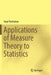 Applications of Measure Theory to Statistics by Gogi Pantsulaia