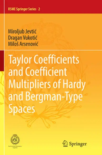 Taylor Coefficients and Coefficient Multipliers of Hardy and Bergman-Type Spaces by Miroljub Jevtic