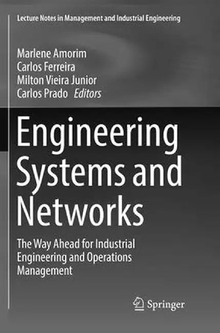 Engineering Systems and Networks: The Way Ahead for Industrial Engineering and Operations Management by Marlene Amorim