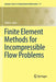 Finite Element Methods for Incompressible Flow Problems by Volker John