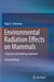Environmental Radiation Effects on Mammals: A Dynamical Modeling Approach by Olga A. Smirnova