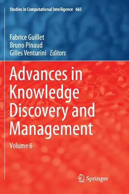 Advances in Knowledge Discovery and Management: Volume 6 by Fabrice Guillet