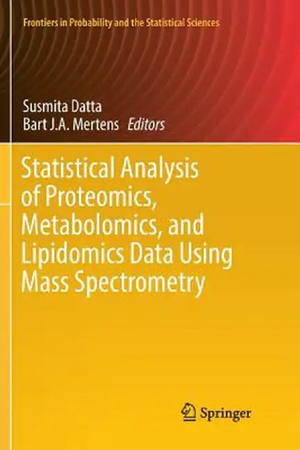 Statistical Analysis of Proteomics, Metabolomics, and Lipidomics Data Using Mass Spectrometry by Susmita Datta