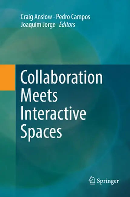 Collaboration Meets Interactive Spaces by Craig Anslow