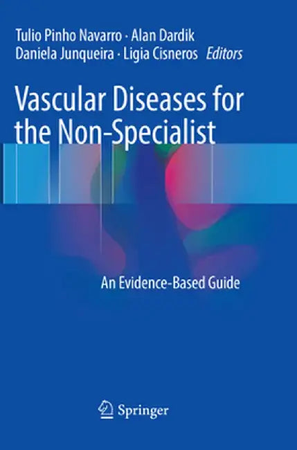 Vascular Diseases for the Non-Specialist: An Evidence-Based Guide by Tulio Pinho Navarro