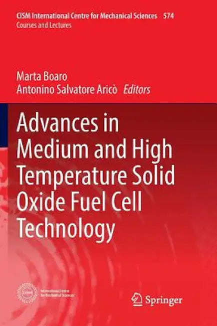 Advances in Medium and High Temperature Solid Oxide Fuel Cell Technology by Marta Boaro