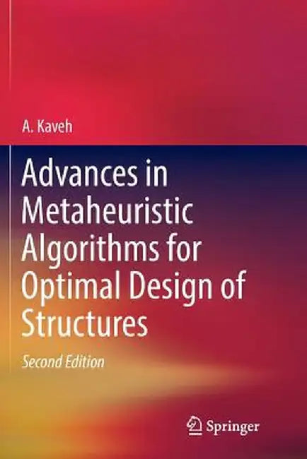 Advances in Metaheuristic Algorithms for Optimal Design of Structures by A. Kaveh