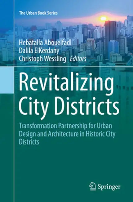Revitalizing City Districts: Transformation Partnership for Urban Design and Architecture in Historic City Districts by Hebatalla Abouelfadl