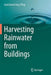 Harvesting Rainwater from Buildings by Syed Azizul Haq Peng