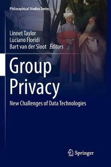 Group Privacy: New Challenges of Data Technologies by Linnet Taylor