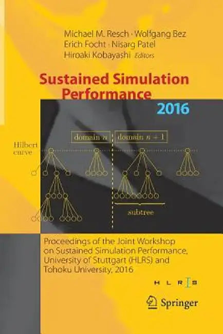 Sustained Simulation Performance 2016: Proceedings of the Joint Workshop on Sustained Simulation Performance, University of Stuttgart (Hlrs) and Tohok by Michael M. Resch