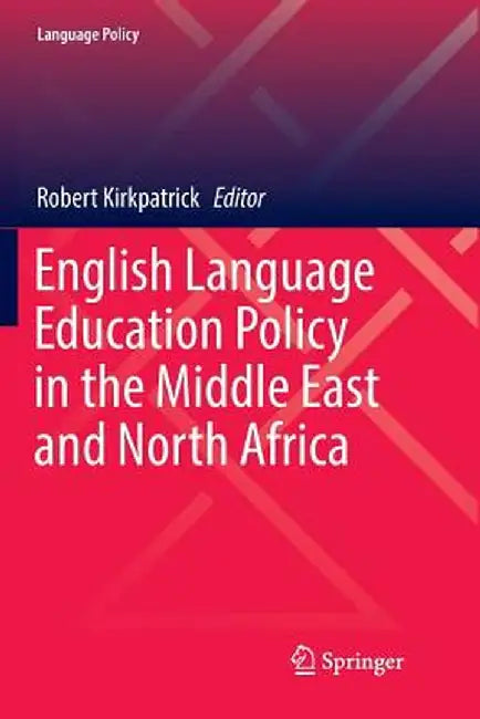 English Language Education Policy in the Middle East and North Africa by Robert Kirkpatrick