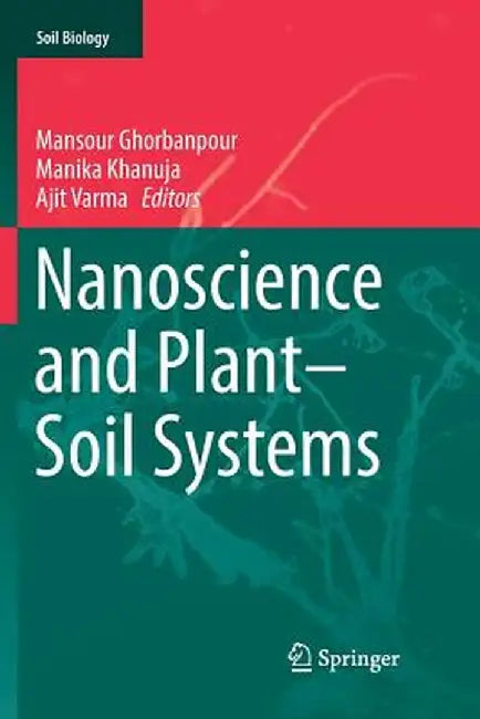 Nanoscience and Plant-Soil Systems by Mansour Ghorbanpour