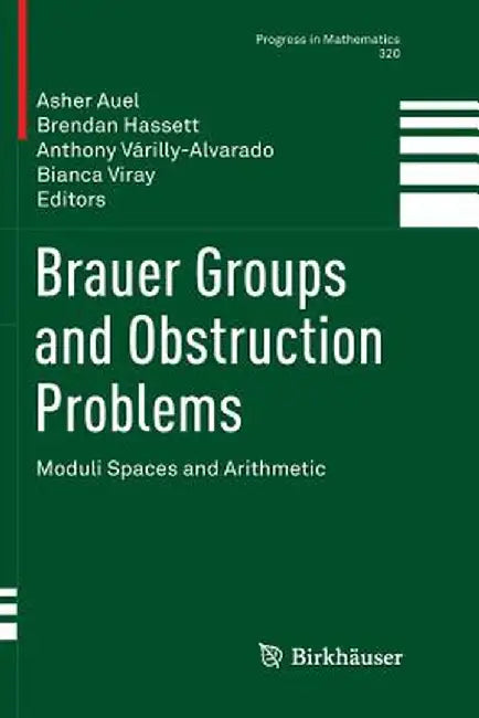 Brauer Groups and Obstruction Problems: Moduli Spaces and Arithmetic by Asher Auel