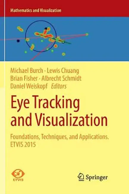 Eye Tracking and Visualization: Foundations, Techniques, and Applications. Etvis 2015 by Michael Burch