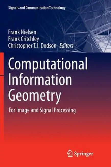 Computational Information Geometry: For Image and Signal Processing by Frank Nielsen