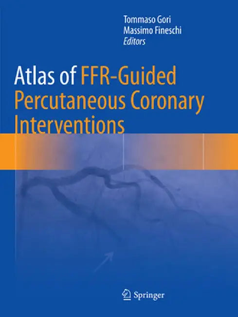 Atlas of Ffr-Guided Percutaneous Coronary Interventions by Tommaso Gori