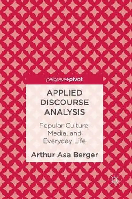 Applied Discourse Analysis: Popular Culture, Media, and Everyday Life by Arthur Asa Berger