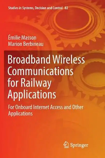 Broadband Wireless Communications for Railway Applications: For Onboard Internet Access and Other Applications by Émilie Masson