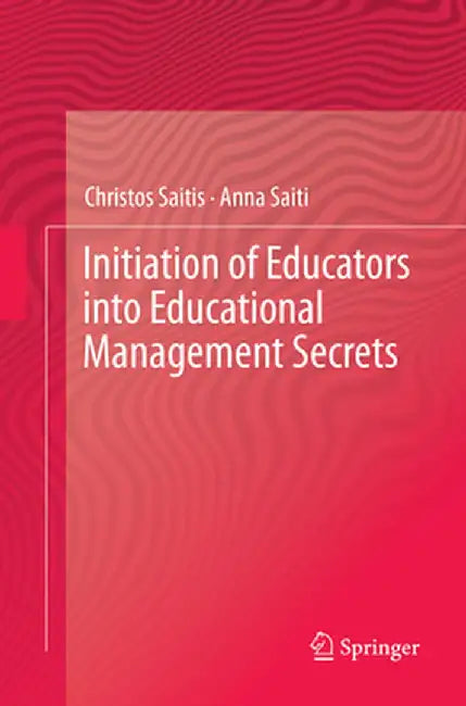 Initiation of Educators Into Educational Management Secrets by Christos Saitis