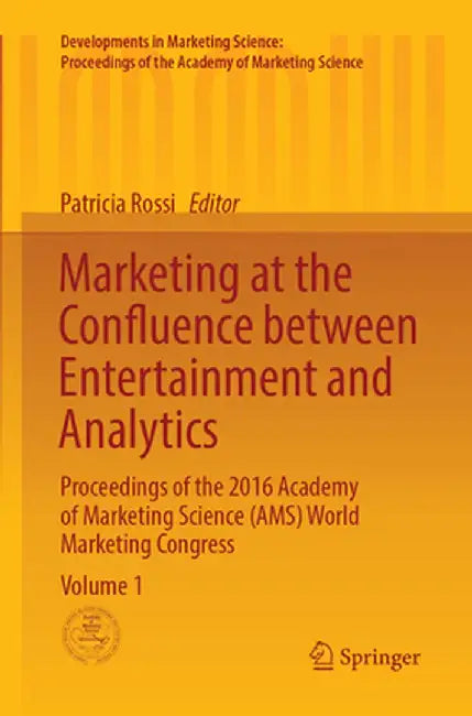 Marketing at the Confluence Between Entertainment and Analytics: Proceedings of the 2016 Academy of Marketing Science (Ams) World Marketing Congress by Patricia Rossi