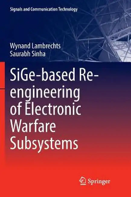Sige-Based Re-Engineering of Electronic Warfare Subsystems by Wynand Lambrechts