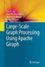 Large-Scale Graph Processing Using Apache Giraph by Sherif Sakr