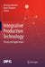 Integrative Production Technology: Theory and Applications by Christian Brecher