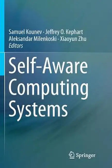 Self-Aware Computing Systems by Samuel Kounev