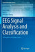 Eeg Signal Analysis and Classification: Techniques and Applications by Siuly Siuly