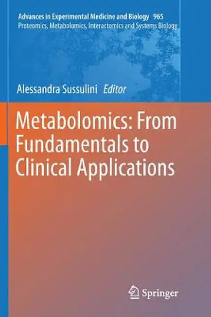Metabolomics: From Fundamentals to Clinical Applications by Alessandra Sussulini