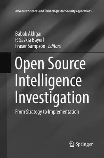 Open Source Intelligence Investigation: From Strategy to Implementation by Babak Akhgar