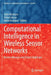 Computational Intelligence in Wireless Sensor Networks: Recent Advances and Future Challenges by Ajith Abraham
