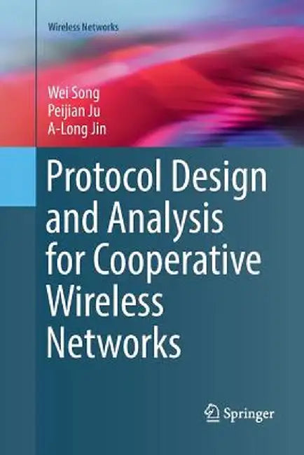 Protocol Design and Analysis for Cooperative Wireless Networks by Wei Song