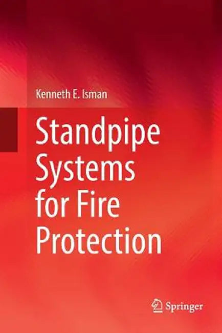 Standpipe Systems for Fire Protection by Kenneth E. Isman