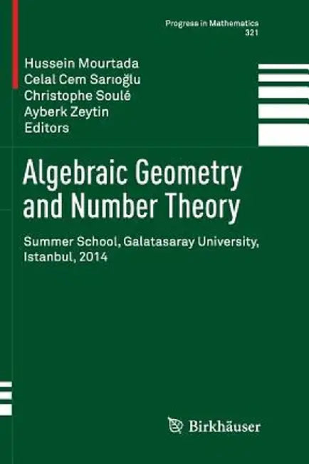 Algebraic Geometry and Number Theory: Summer School, Galatasaray University, Istanbul, 2014 by Hussein Mourtada