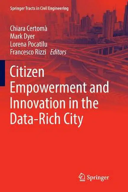 Citizen Empowerment and Innovation in the Data-Rich City by Chiara Certomà