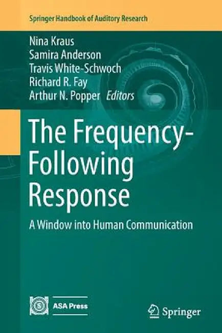 The Frequency-Following Response: A Window Into Human Communication by Nina Kraus